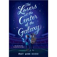 The Losers at the Center of the Galaxy by Heider, Mary Winn, 9781484780565