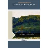 Half Past Seven Stories by Anderson, Robert Gordon, 9781502970565