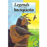 Legends of the Iroquois by Tehanetorens; Fadden, Ray, 9781570670565