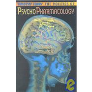 The Politics of Psychopharmacology by Leary, Timothy, 9781579510565