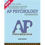 MULTIPLE-CHOICE AND FREE-RESPONSE QUESTIONS IN PREPARATION FOR THE AP PSYCHOLOGY EXAMINATION - 4th ED. by Brandt, 9781934780565