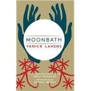 Moonbath by Lahens, Yanick; Gogolak, Emily; Banks, Russell, 9781941920565