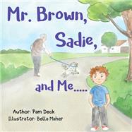 Mr. Brown, Sadie, and Me by Pam Deck, 9798823020565