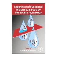 Separation of Functional Molecules in Food by Membrane Technology by Galanakis, Charis, 9780128150566