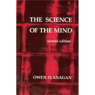 The Science of the Mind, second edition by Flanagan, Owen, 9780262560566
