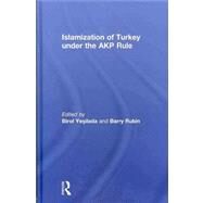 Islamization of Turkey under the AKP Rule by Yesilada; Birol, 9780415560566