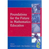 Foundations for the Future in Mathematics Education by Lesh; Richard A., 9780805860566