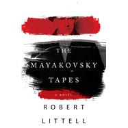 The Mayakovsky Tapes A Novel by Littell, Robert; Litzky, R., 9781250100566