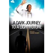 A Dark Journey to a Light Future by Mabry, Tommie, 9781449740566