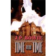 Time After Time by Bowie, J. P., 9781608200566