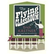 The Flying Classroom by Kstner, Erich; Bell, Anthea, 9781782690566
