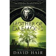 Mother of Daemons The Sunsurge Quartet Book 4 by Hair, David, 9781784290566
