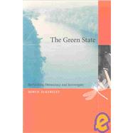 The Green State Rethinking Democracy and Sovereignty by Eckersley, Robyn, 9780262550567