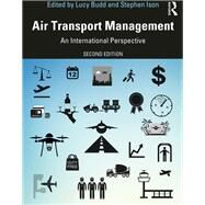 Air Transport Management by Budd, Lucy; Ison, Stephen, 9780367280567