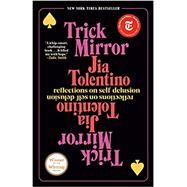Trick Mirror by Tolentino, Jia, 9780525510567