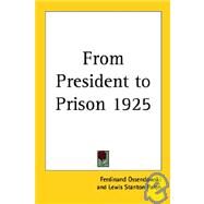 From President to Prison 1925 by Ossendowski, Ferdinand, 9781417980567