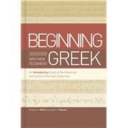Beginning With New Testament Greek by Merkle, Benjamin L; Plummer, Robert L., 9781433650567