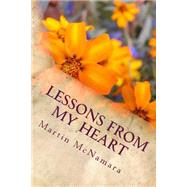 Lessons from My Heart by McNamara, martin J., 9781508750567