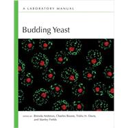 Budding Yeast: A Laboratory Manual by Boone, Charles; Andrews, Brenda; Fields, Stan; Davis, Trisha N., 9781621820567