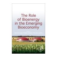 The Role of Bioenergy in the Emerging Bioeconomy by Lago, Carmen; Calds, Natalia; Lechn, Yolanda, 9780128130568