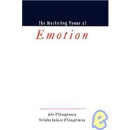 The Marketing Power of Emotion by O'Shaughnessy, John; O'Shaughnessy, Nicholas Jackson, 9780195150568