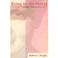Being-in-the-World A Commentary on Heidegger's Being in Time, Division I by Dreyfus, Hubert L., 9780262540568