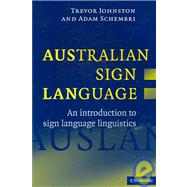 Australian Sign Language (Auslan): An introduction to sign language linguistics by Trevor Johnston , Adam Schembri, 9780521540568
