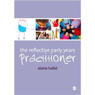 The Reflective Early Years Practitioner by Hallet, Elaine, 9781446200568