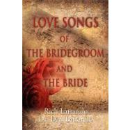 Love Songs of the Bridegroom and the Bride by Lattarulo, Dan; Lattarulo, Rich, 9781609100568