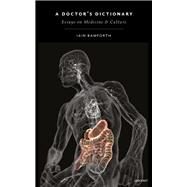 A Doctor's Dictionary Writings on Culture and Medicine by Bamforth, Iain, 9781784100568