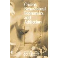 Choice, Behavioural Economics and Addiction by Heather; Vuchinich, 9780080440569