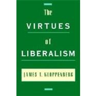 The Virtues of Liberalism by Kloppenberg, James T., 9780195140569