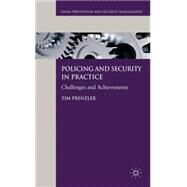 Policing and Security in Practice Challenges and Achievements by Prenzler, Tim, 9780230300569