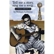 Tell Me a Story, Sing Me a...,Owens, William A.,9780292780569