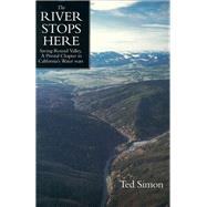 The River Stops Here by Simon, Ted, 9780520230569