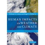 Human Impacts on Weather and Climate by William R. Cotton , Roger A. Pielke, Sr, 9780521600569