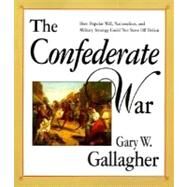 The Confederate War by Gallagher, Gary W., 9780674160569