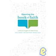 Opening the Book of Faith : Lutheran Insights for Bible Study by Jacobson, Diane; Olson, Stanley N.; Powell, Mark Allen, 9780806680569