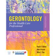 Gerontology for the Health Care Professional by Robnett, Regula H.; Brossoie, Nancy; Chop, Walter C., 9781284140569
