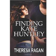 Finding Kate Huntley by Ragan, Theresa, 9781466470569