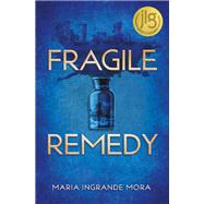 Fragile Remedy by Mora, Maria Ingrande, 9781635830569