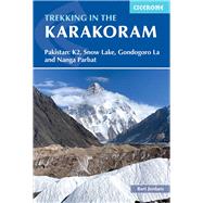 Trekking in the Karakoram Pakistan: K2, Snow Lake, Gondogoro La and Nanga Parbat by Jordans, Bart, 9781786310569