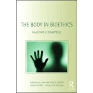 The Body in Bioethics by Campbell; Alastair V., 9781844720569