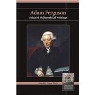 Adam Ferguson : Selected Philosophical Writings by Heath, Eugene, 9781845400569