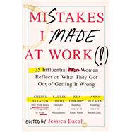 Mistakes I Made at Work by Bacal, Jessica, 9780142180570