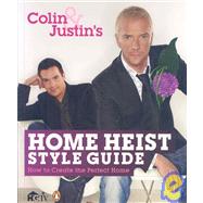 Colin and Justin's Home Heist Style Guide: How to Create the Perfect Home by McAllister, Colin; Ryan, Justin, 9780143170570