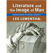 Literature and the Image of Man by Lowenthal, Leo, 9780887380570