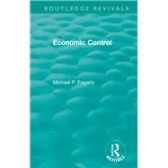 Economic Control, 1955 by Fogarty, Michael P., 9781138500570