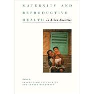 Maternity and Reproductive Health in Asian Societies by Rice,Pranee and Manderson, 9781138980570