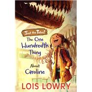 The One Hundredth Thing About Caroline by Lowry, Lois, 9781328750570